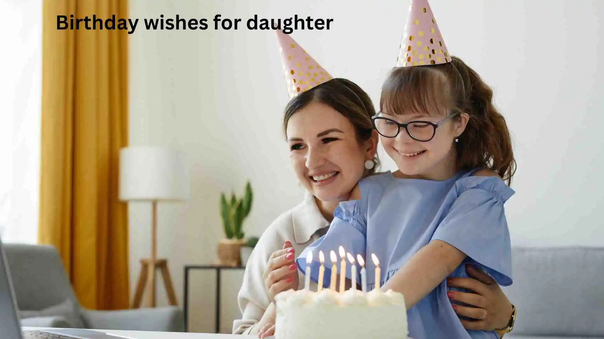 101+ Heartfelt Birthday Wishes for Daughter That Will Melt Her Heart for 2026💖