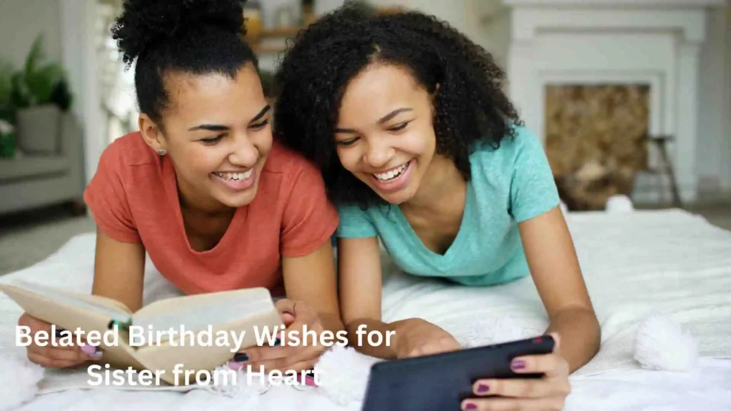 Belated Birthday Wishes for Sister from Heart