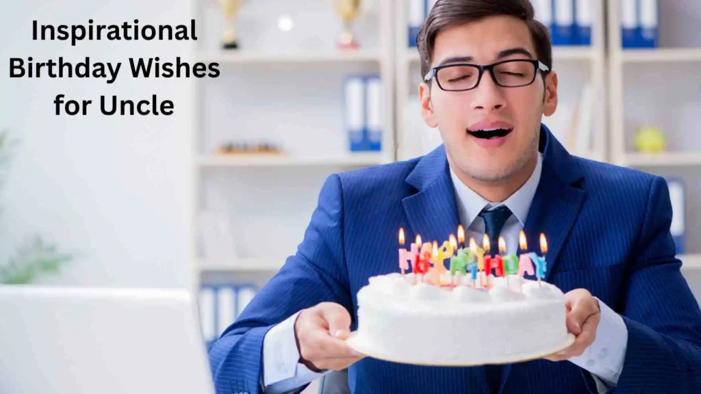 Inspirational Birthday Wishes for Uncle