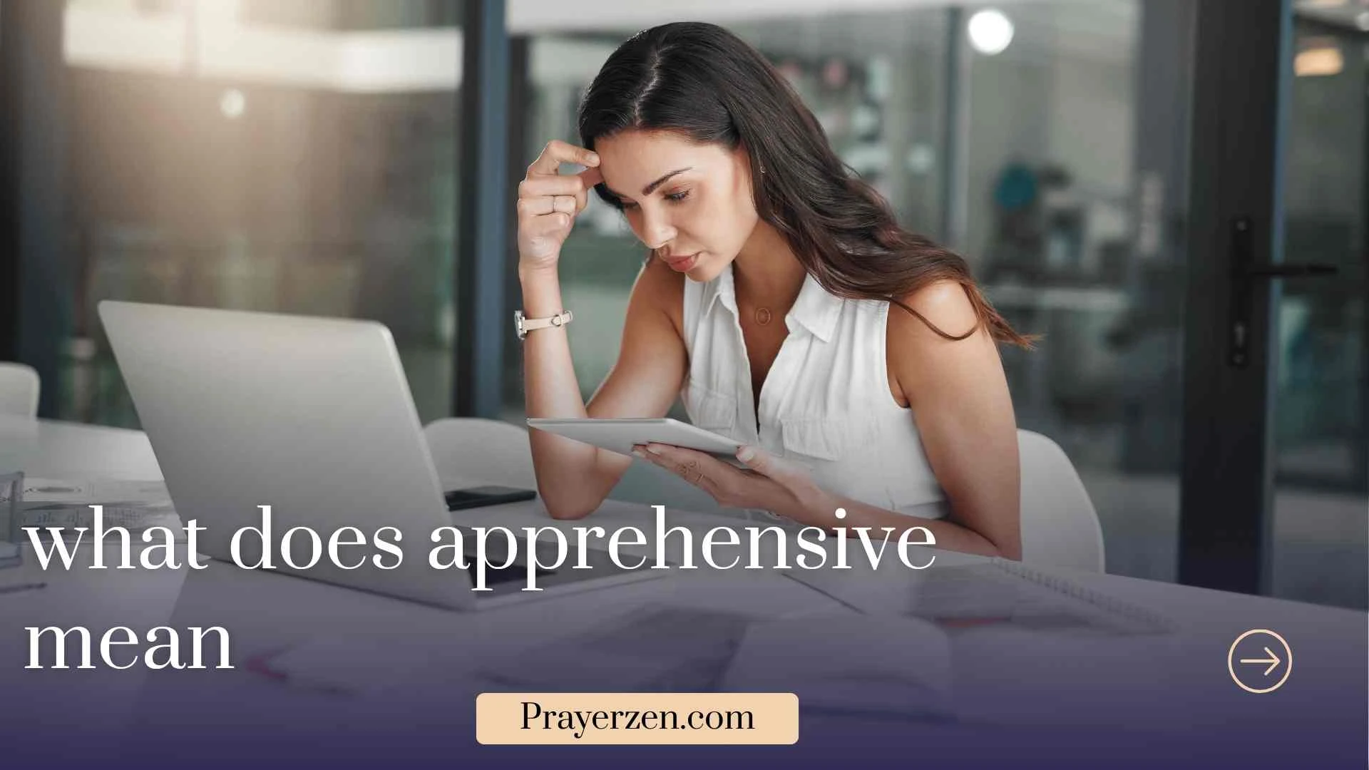 Understanding the Word Apprehensive: Meaning, Synonyms & Usage in 2026